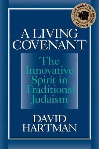 Cover image for A Living Covenant: The Innovative Spirit in Traditional Judaism