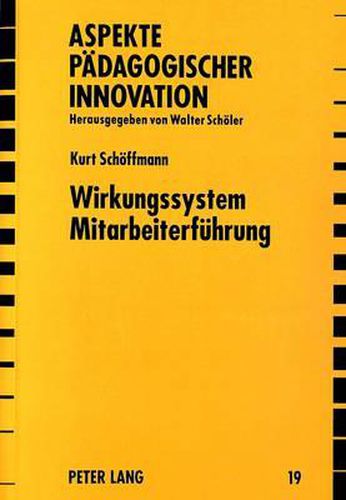 Cover image for Wirkungssystem Mitarbeiterfuehrung: Paedagogische Grundlegung Menschlichen Denkens Und Handelns Im Soziotechnischen System Betrieb