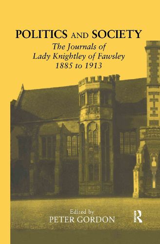Cover image for Politics and Society: The Journals of Lady Knightley of Fawsley 1885-1913