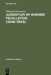 Cover image for Judentum im Wiener Feuilleton (1848--1903)