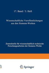 Cover image for Wissenschaftliche Veroeffentlichungen Aus Den Siemens-Werken: XVII. Band Erstes Heft (Abgeschlossen Am 25. Februar 1938)