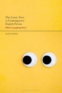 Cover image for The Comic Turn in Contemporary English Fiction: Who's Laughing Now?