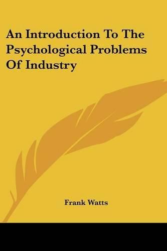 Cover image for An Introduction to the Psychological Problems of Industry