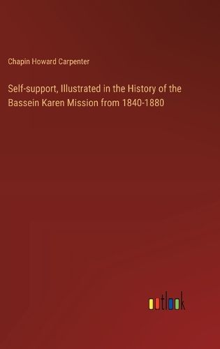 Self-support, Illustrated in the History of the Bassein Karen Mission from 1840-1880