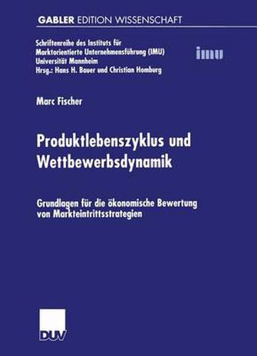 Cover image for Produktlebenszyklus und Wettbewerbsdynamik: Grundlagen fur die oekonomische Bewertung von Markteintrittsstrategien