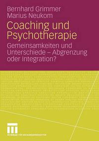 Cover image for Coaching und Psychotherapie: Gemeinsamkeiten und Unterschiede - Abgrenzung oder Integration?