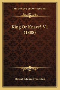 Cover image for King or Knave? V1 (1888)