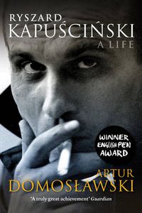 Cover image for Ryszard Kapuscinski: A Life