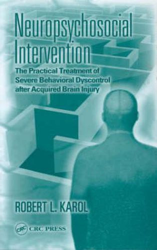 Cover image for Neuropsychosocial Intervention: The Practical Treatment of Severe Behavioral Dyscontrol After Acquired Brain Injury