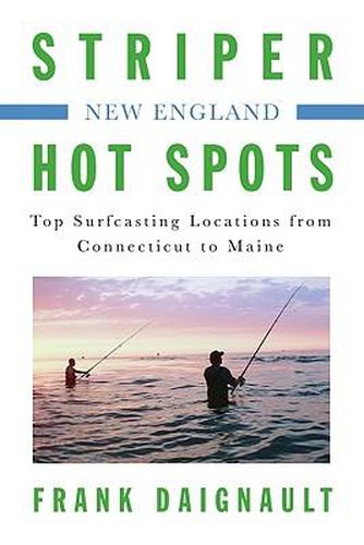 Cover image for Striper Hot Spots--New England: Top Surfcasting Locations from Rhode Island to Maine