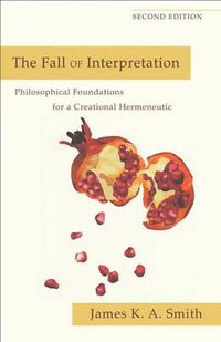 Cover image for The Fall of Interpretation - Philosophical Foundations for a Creational Hermeneutic