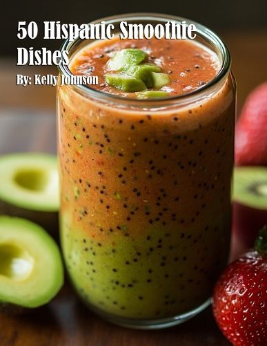 Cover image for 50 Hispanic Smoothie Dishes