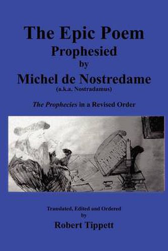 Cover image for The Epic Poem Prophesied by Nostradamus: The Prophecies in a Revised Order