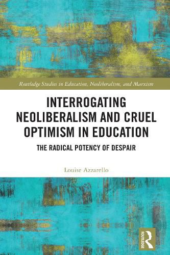 Cover image for Interrogating Neoliberalism and Cruel Optimism in Education