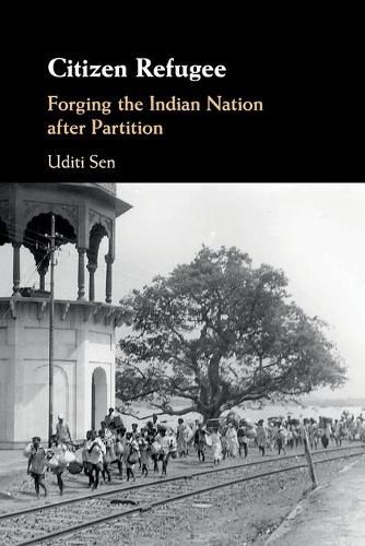 Cover image for Citizen Refugee: Forging the Indian Nation after Partition