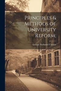 Cover image for Principles & Methods of University Reform;