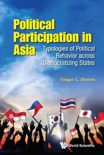 Cover image for Political Participation In Asia: Typologies Of Political Behavior Across Democratizing States