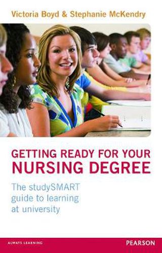 Cover image for Getting Ready for your Nursing Degree: the studySMART guide to learning at university