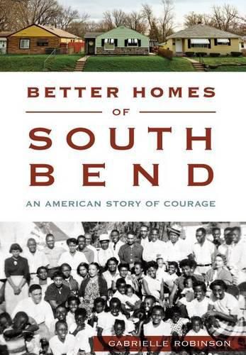 Cover image for Better Homes of South Bend: An American Story of Courage