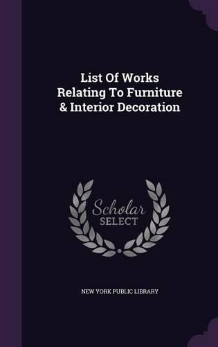Cover image for List of Works Relating to Furniture & Interior Decoration