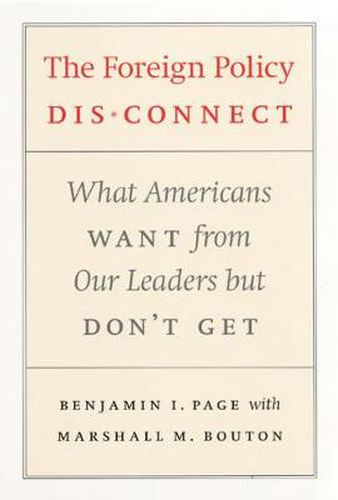 Cover image for The Foreign Policy Disconnect: What Americans Want from Our Leaders But Don't Get