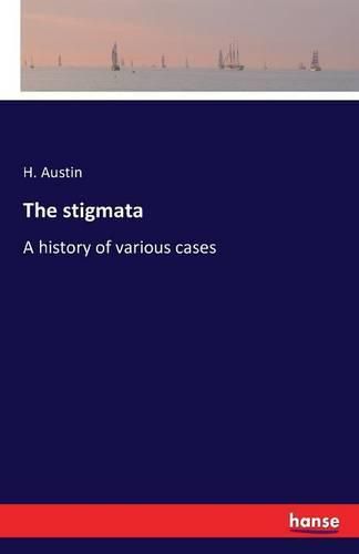 Cover image for The stigmata: A history of various cases