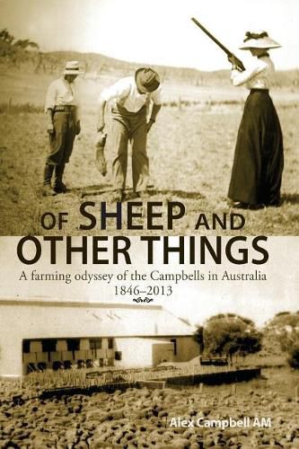 Of Sheep and Other Things: A farming odyssey of the Campbells in Australia 1846-2013