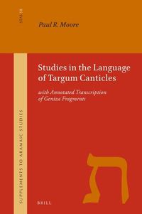 Cover image for Studies in the Language of Targum Canticles: with Annotated Transcription of Geniza Fragments