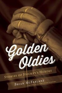 Cover image for Golden Oldies: Stories of Hockey's Heroes