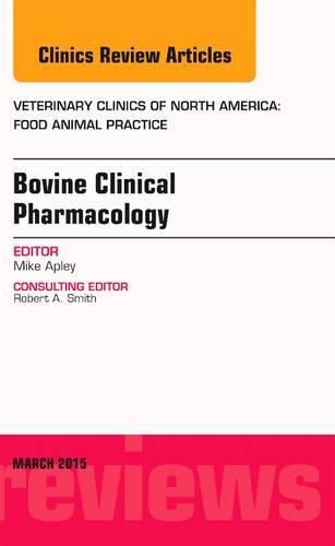 Cover image for Bovine Clinical Pharmacology, An Issue of Veterinary Clinics of North America: Food Animal Practice