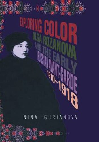 Cover image for Exploring Color: Olga Rozanova And The Early Russian Avant-Garde, 1910-1918