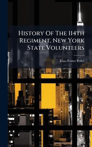 Cover image for History Of The 114th Regiment, New York State Volunteers