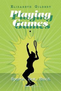 Cover image for Playing Games: Sports, Sex, Smut