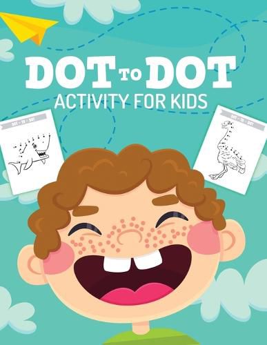 Cover image for Dot To Dot Activity For Kids: 50 Animals Workbook Ages 3-8 Activity Early Learning Basic Concepts Juvenile