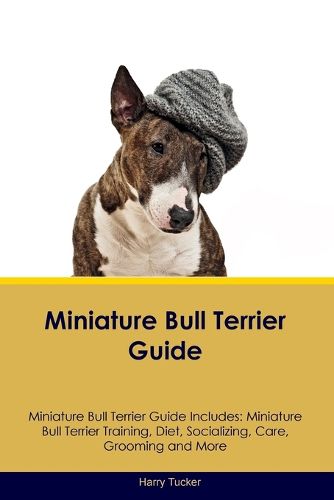 Cover image for Miniature Bull Terrier Guide Miniature Bull Terrier Guide Includes