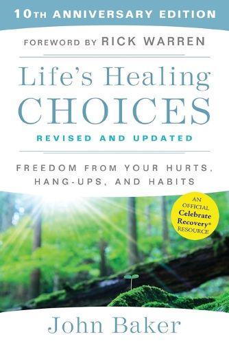 Cover image for Life's Healing Choices Revised and Updated: Freedom From Your Hurts, Hang-ups, and Habits