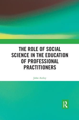 Cover image for The Role of Social Science in the Education of Professional Practitioners
