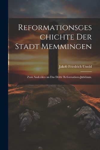 Cover image for Reformationsgeschichte der Stadt Memmingen