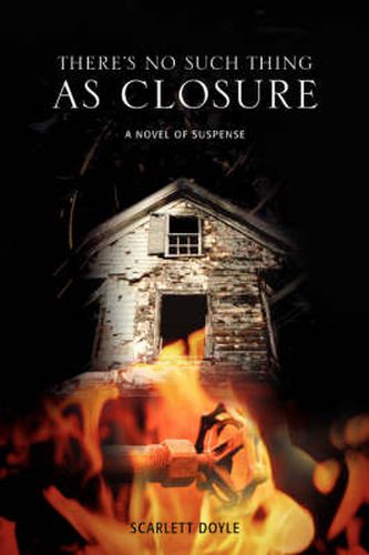 Cover image for There's No Such Thing as Closure: A Novel of Suspense