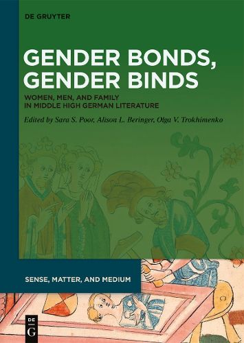 Gender Bonds, Gender Binds: Women, Men, and Family in Middle High German Literature