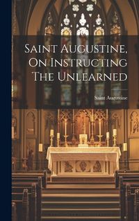 Cover image for Saint Augustine, On Instructing The Unlearned