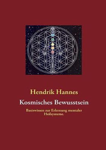 Cover image for Kosmisches Bewusstsein: Basiswissen zur Erlernung mentaler Heilsysteme.