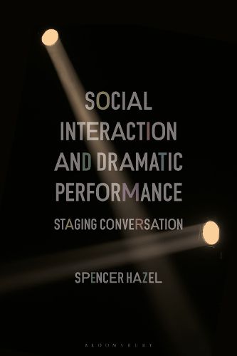 Cover image for Social Interaction and Dramatic Performance: Staging Conversation