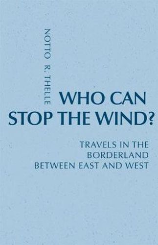 Cover image for Who Can Stop The Wind?: Travels in the Borderland Between East and West