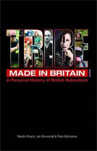 Cover image for Tribe Made in Britain: A Personal History of British Subculture