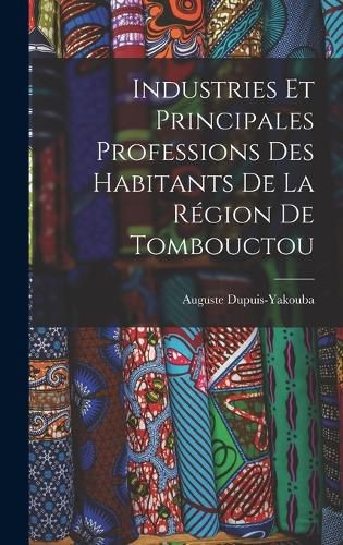 Cover image for Industries Et Principales Professions Des Habitants De La Region De Tombouctou