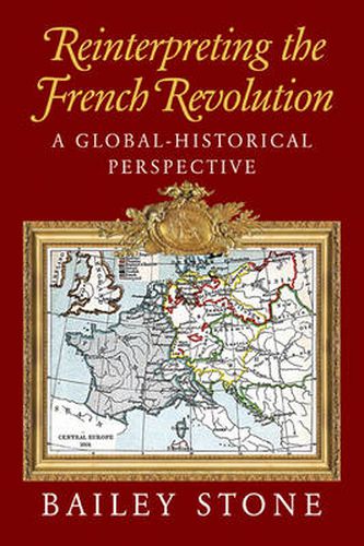 Cover image for Reinterpreting the French Revolution: A Global-Historical Perspective