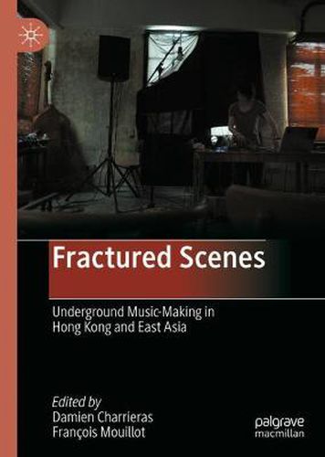 Cover image for Fractured Scenes: Underground Music-Making in Hong Kong and East Asia
