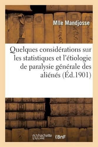 Cover image for Considerations Sur Les Statistiques Et l'Etiologie de la Paralysie Generale d'Alienes Chez La Femme