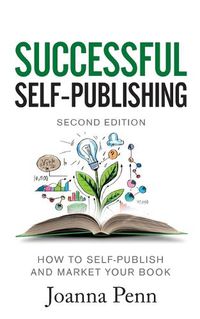Cover image for Successful Self-Publishing: How to self-publish and market your book in ebook, print, and audiobook